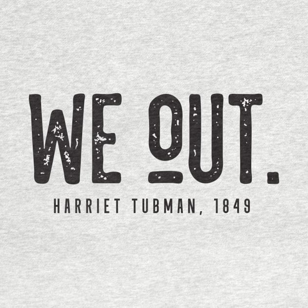 We Out Harriet Tubman 1849 by CatsCrew